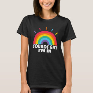 Funny Sounds Gay Im In Rainbow Sound LGBT Pride LG T-Shirt
