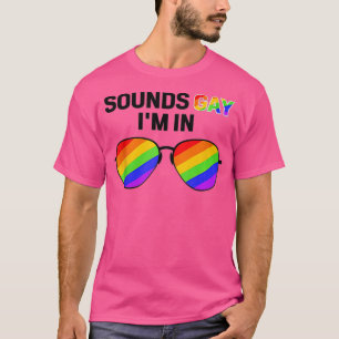 funny sounds gay im in with rainbow flag for pride T-Shirt