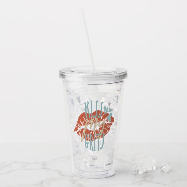 Funny Southern Sayings Kiss My Grits Typography Acrylic Tumbler (Front Ice)