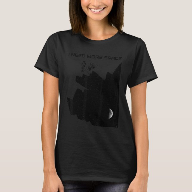 Funny Space Meme I Need More Space Astronaut Paint T-Shirt (Front)