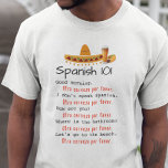 Funny Spanish 101 Language Lesson Beach Beer T-Shirt<br><div class="desc">This design was created though digital art. You may change the style of this shirt by choosing More > under the style option. It may be personalised by clicking the customise button and changing the colour, adding a name, initials or your favourite words. Contact me at colorflowcreations@gmail.com if you with...</div>