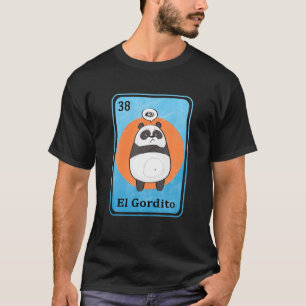 Funny Spanish Gift Mexican Lottery Bingo El Gordit T-Shirt