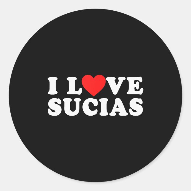 Funny Spanish I Love Sucias - I Heart Sucias  Classic Round Sticker (Front)