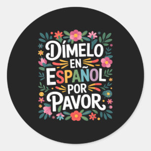 Funny spanish language saying dimelo en espanol Fu Classic Round Sticker