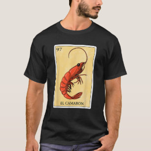 Funny Spanish Mexican Bingo Gifts El Camaron  T-Shirt