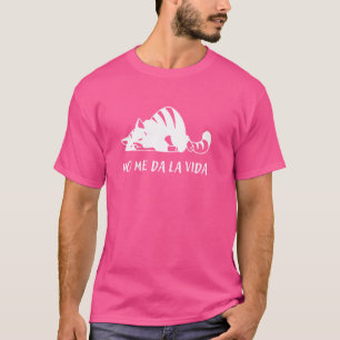 Funny Spanish Quote No Me Da La Vida T-Shirt