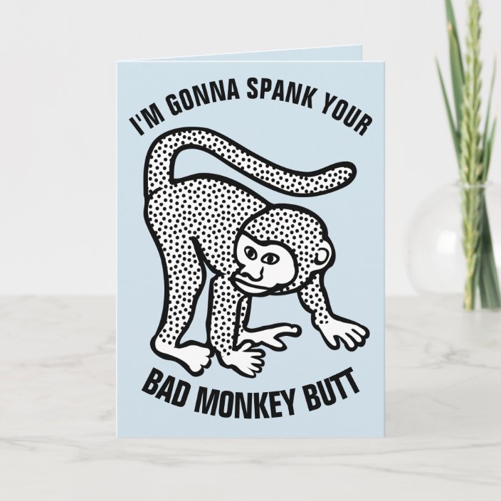 Funny Spanking Birthday Cards, MONKEY BUTT Card | Zazzle.co.uk