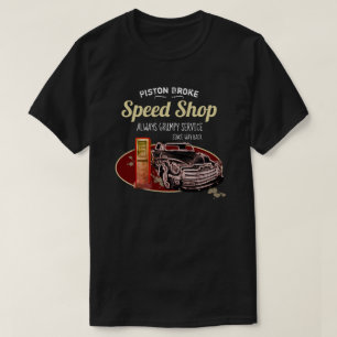 Funny Speed Shop Piston Broke Grumpy Service T-Shirt