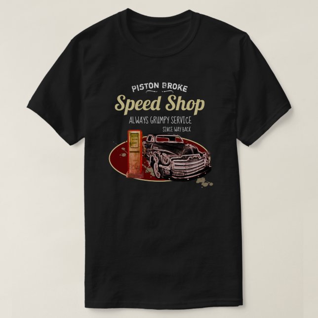 Funny Speed Shop Piston Broke Grumpy Service T-Shirt (Design Front)