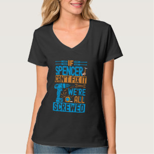 Funny Spencer. If Spencer Can't Fix It, We're All T-Shirt