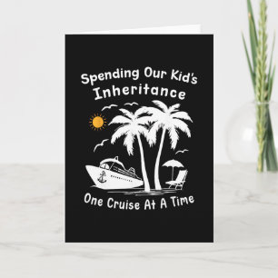 Funny Spending Our Kid's Inheritance One Cruise At Card