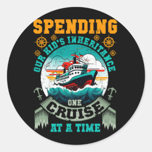 Funny Spending Our Kids Inheritance One Cruise At  Classic Round Sticker