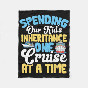 Funny Spending Our Kid's Inheritance One Cruise At Fleece Blanket