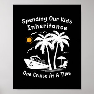 Funny Spending Our Kid's Inheritance One Cruise At Poster