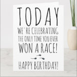 Funny sperm race quote typography happy birthday card<br><div class="desc">Funny sperm race quote typography happy birthday saying today we're celebrating the only race you ever won.</div>
