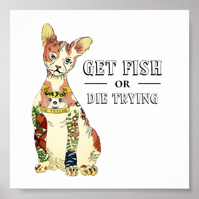 Funny Sphynx Cat with Get Fish Die Trying Tattoo Poster (Front)
