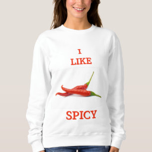 Funny spicy tase cute cool T-Shirt Sweatshirt