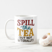 Funny “Spill the Tea” Mug – Humour Cup