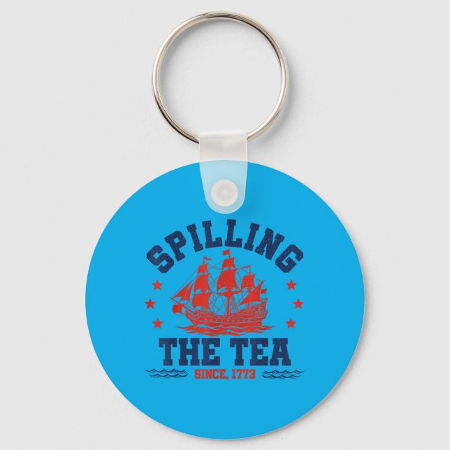 Funny Spilling The Tea Since 1773 Fourth Of July Key Ring (Front)