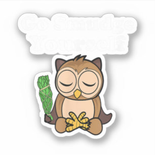 Funny Spiritual Go Smudge Yourself Owl Meditating