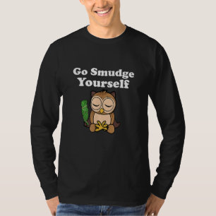 Funny Spiritual Go Smudge Yourself Owl Meditating T-Shirt