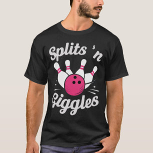 Funny Splits N Giggles Bowling Bowler Bowling Ll T-Shirt