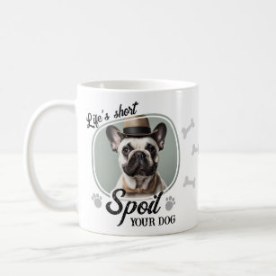 Funny Spoil Your Dog Photo Coffee Mug