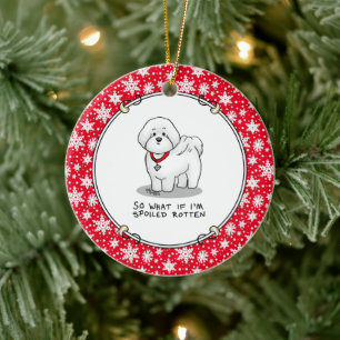Funny Spoiled Rotten Bichon Frise Dog - Cute Ceramic Tree Decoration