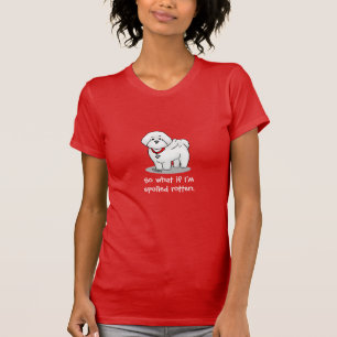 Funny Spoiled Rotten Bichon Frise Dog - Cute T-Shirt