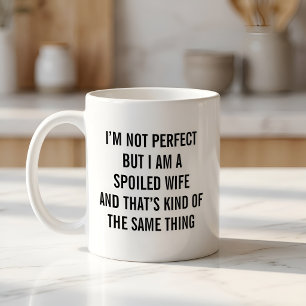 Funny Spoiled Wife Coffee Mug