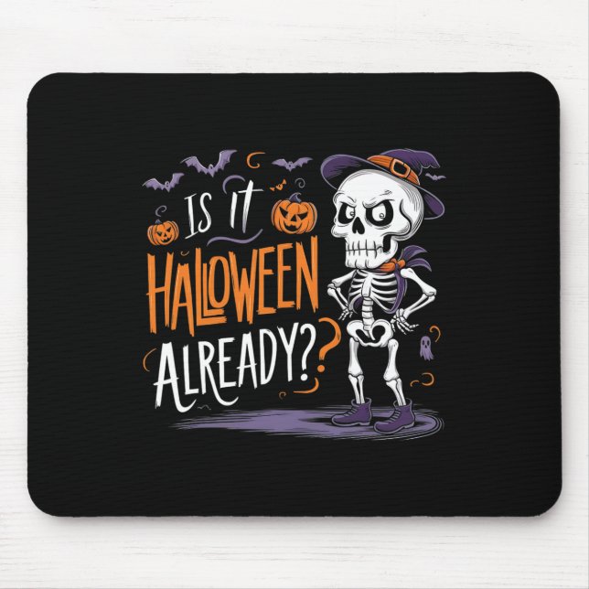 Funny Spooky Skeleton Ghost Is It Halloween Alread Mouse Mat (Front)