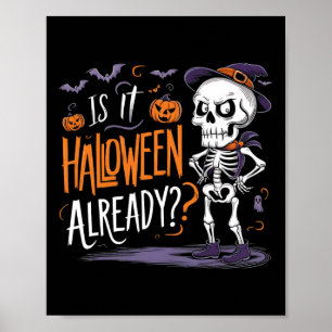 Funny Spooky Skeleton Ghost Is It Halloween Alread Poster