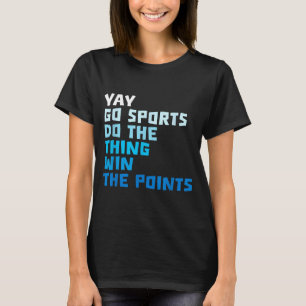 Funny Sport Quote Soccer Baseball Cool Sarcastic B T-Shirt