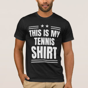 Funny Sport Quote This is My Tennis Shirt