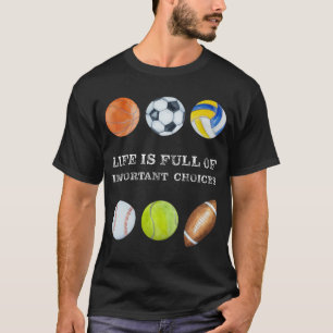 Funny Sports Humour Life Full of Important Choices T-Shirt
