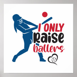 Funny Sports Mum I Only Raise Ballers Quote Poster