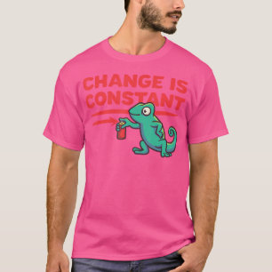 Funny Spraypainting Chameleon Change Is Constant C T-Shirt