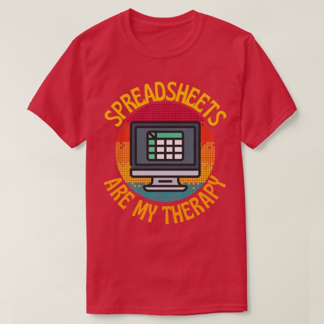 Funny Spreadsheet Are My Therapy T-Shirt (Design Front)