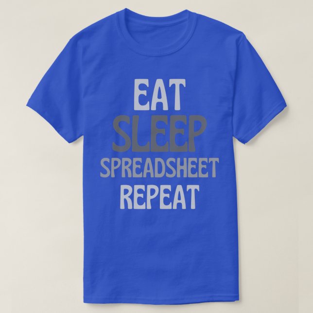 Funny Spreadsheet Eat Sleep Spreadsheet Repeat 2 T-Shirt (Design Front)