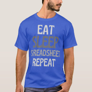 Funny Spreadsheet Eat Sleep Spreadsheet Repeat 2 T-Shirt