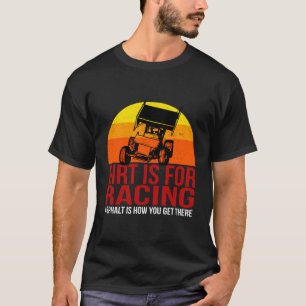 Funny Sprint Car Dirt For Racing Asphalt Track Rac T-Shirt