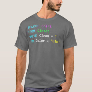Funny SQL design for SQL programmers DBA and DB ad T-Shirt