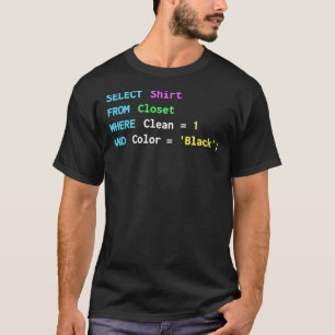 Funny SQL design for SQL programmers, DBA, and DB  T-Shirt