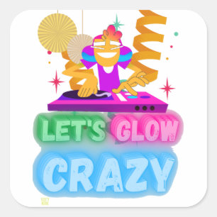 funny square sticker "LET'S GLOW CRAZY"