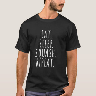 Funny Squash Player Quotes Eat Sleep Squash Repeat T-Shirt