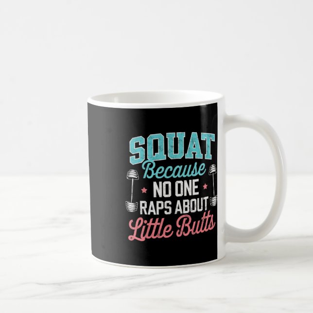 Funny Squat Because Nobody Raps About Little Butts Coffee Mug (Right)