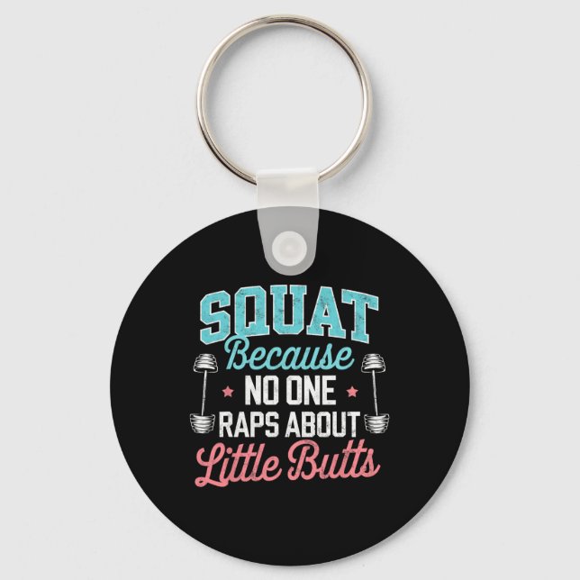 Funny Squat Because Nobody Raps About Little Butts Key Ring (Front)