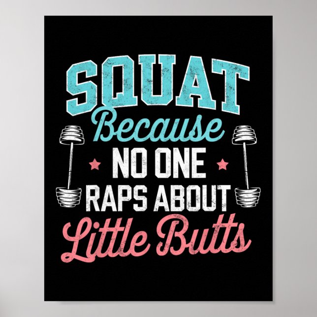 Funny Squat Because Nobody Raps About Little Butts Poster (Front)