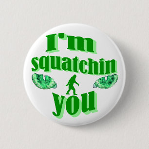 Funny squatching 6 cm round badge