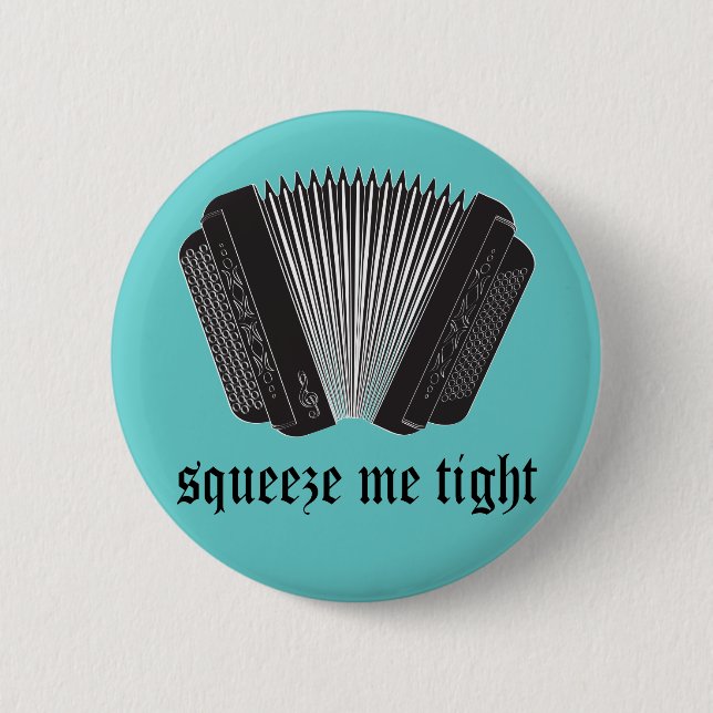 Funny Squeeze Me Tight Accordion Gift 6 Cm Round Badge (Front)